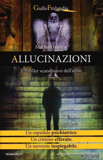 Allucinazioni - Marko Hautala - Libro Newton Compton Editori 2013, Nuova narrativa Newton | Libraccio.it