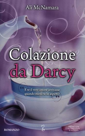 Colazione da Darcy - Ali McNamara - Libro Newton Compton Editori 2012, Anagramma | Libraccio.it