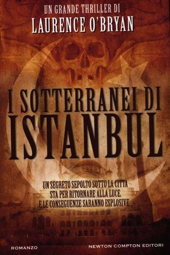I sotterranei di Istanbul - Laurence O'Bryan - Libro Newton Compton Editori 2012, Nuova narrativa Newton | Libraccio.it