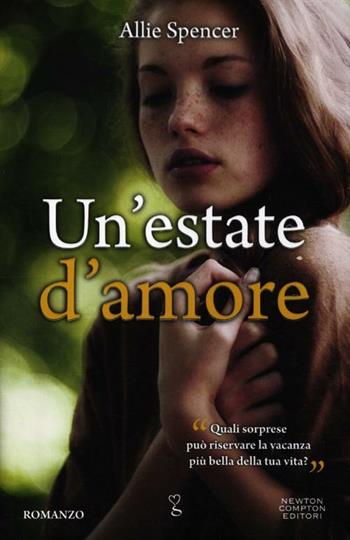 Un' estate d'amore - Allie Spencer - Libro Newton Compton Editori 2012, Anagramma | Libraccio.it
