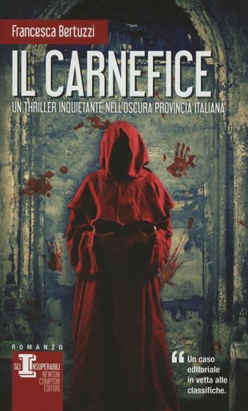 Il carnefice - Francesca Bertuzzi - Libro Newton Compton Editori 2012, Gli insuperabili | Libraccio.it