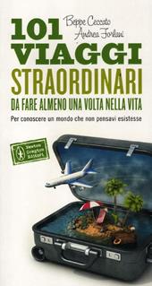 101 viaggi straordinari da fare almeno una volta nella vita