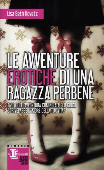 Le avventure erotiche di una ragazza perbene - Lisa Beth Kovetz - Libro Newton Compton Editori 2012, Gli insuperabili | Libraccio.it