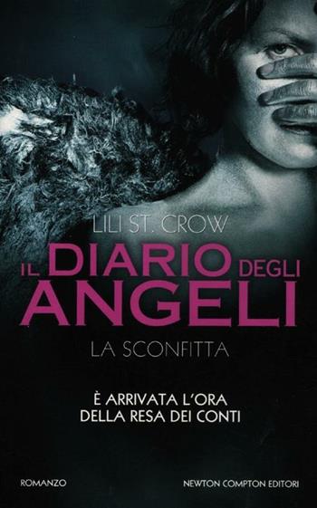 La sconfitta. Il diario degli angeli - Lili St. Crow - Libro Newton Compton Editori 2012, Vertigo | Libraccio.it
