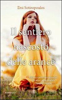 Il sentiero nascosto delle arance - Ersi Sotiropoulos - Libro Newton Compton Editori 2012, Anagramma | Libraccio.it