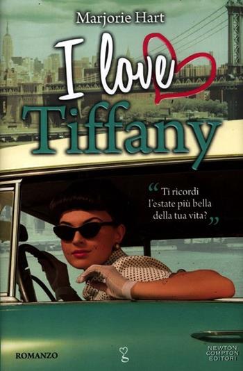 I love Tiffany - Marjorie Hart - Libro Newton Compton Editori 2012, Anagramma | Libraccio.it