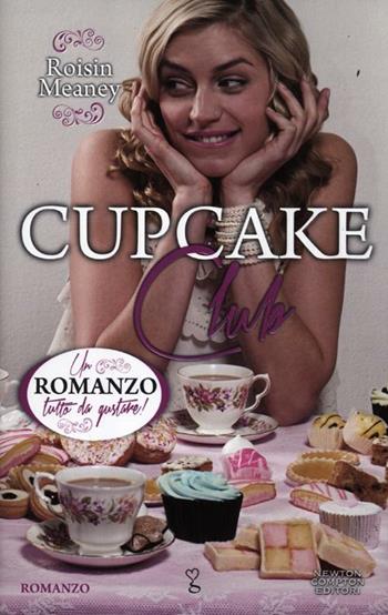 Cupcake club - Roisin Meaney - Libro Newton Compton Editori 2012, Anagramma | Libraccio.it
