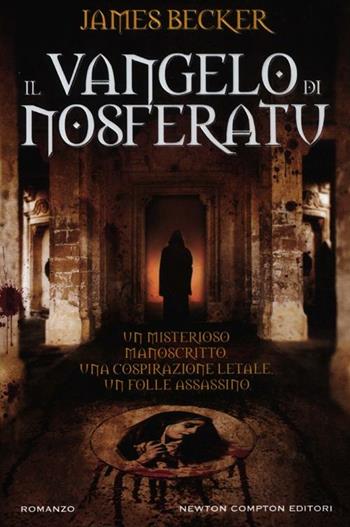 Il vangelo di Nosferatu - James Becker - Libro Newton Compton Editori 2012, Nuova narrativa Newton | Libraccio.it