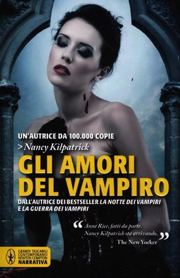 Gli amori del vampiro - Nancy Kilpatrick - Libro Newton Compton Editori 2012, Grandi tascabili contemporanei | Libraccio.it