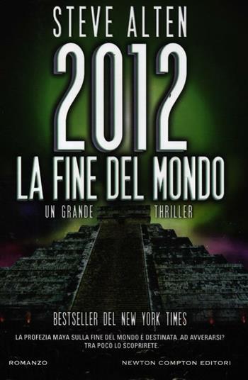 2012. La fine del mondo - Steve Alten - Libro Newton Compton Editori 2012, Nuova narrativa Newton | Libraccio.it