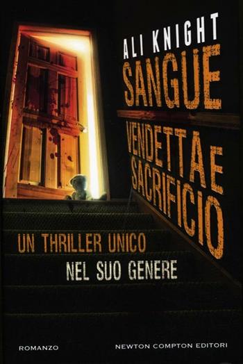 Sangue, vendetta e sacrificio - Ali Knight - Libro Newton Compton Editori 2012, Nuova narrativa Newton | Libraccio.it