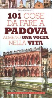 101 cose da fare a Padova almeno una volta nella vita