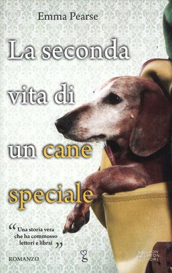 La seconda vita di un cane speciale - Emma Pearse - Libro Newton Compton Editori 2012, Anagramma | Libraccio.it