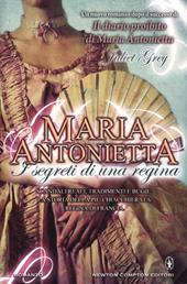 Maria Antonietta. I segreti di una regina