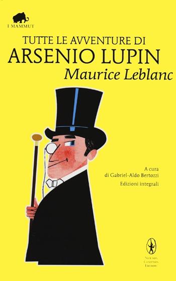 Tutte le avventure di Arsenio Lupin. Ediz. integrale - Maurice Leblanc - Libro Newton Compton Editori 2012, Grandi tascabili economici. I mammut | Libraccio.it