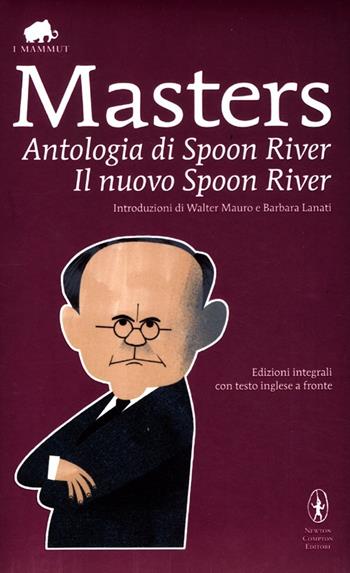 Antologia di Spoon River-Il nuovo Spoon River. Ediz. integrale - Edgar Lee Masters - Libro Newton Compton Editori 2012, Grandi tascabili economici. I mammut | Libraccio.it