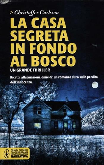 La casa segreta in fondo al bosco - Christoffer Carlsson - Libro Newton Compton Editori 2012, Grandi tascabili contemporanei | Libraccio.it