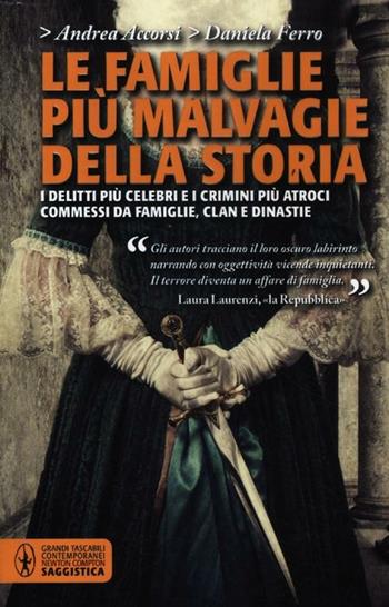 Le famiglie più malvagie della storia - Andrea Accorsi, Daniela Ferro - Libro Newton Compton Editori 2012, Grandi tascabili contemporanei | Libraccio.it