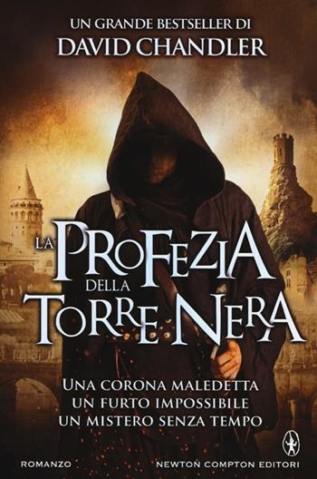 La profezia della torre nera - David Chandler - Libro Newton Compton Editori 2012, Nuova narrativa Newton | Libraccio.it