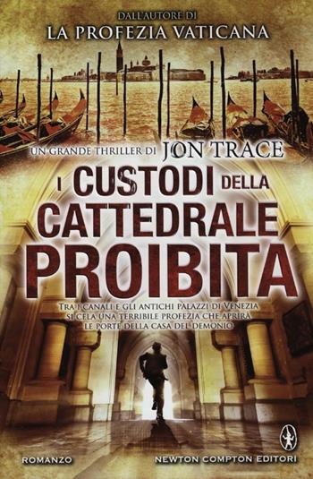 I custodi della cattedrale proibita - Jon Trace - Libro Newton Compton Editori 2012, Nuova narrativa Newton | Libraccio.it