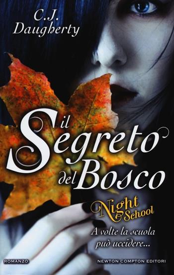 Il segreto del bosco. Night school - C. J. Daugherty - Libro Newton Compton Editori 2012, Vertigo | Libraccio.it