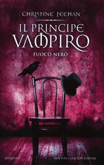 Il principe vampiro. Fuoco nero - Christine Feehan - Libro Newton Compton Editori 2012, Vertigo | Libraccio.it