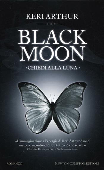 Chiedi alla luna. Black moon - Keri Arthur - Libro Newton Compton Editori 2012, Vertigo | Libraccio.it