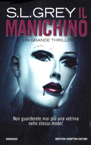 Il manichino - S. L. Grey - Libro Newton Compton Editori 2012, Vertigo | Libraccio.it