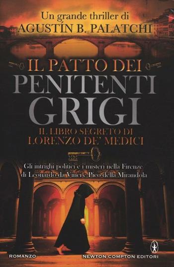 Il patto dei penitenti grigi - Agustín Bernaldo Palatchi - Libro Newton Compton Editori 2012, Nuova narrativa Newton | Libraccio.it