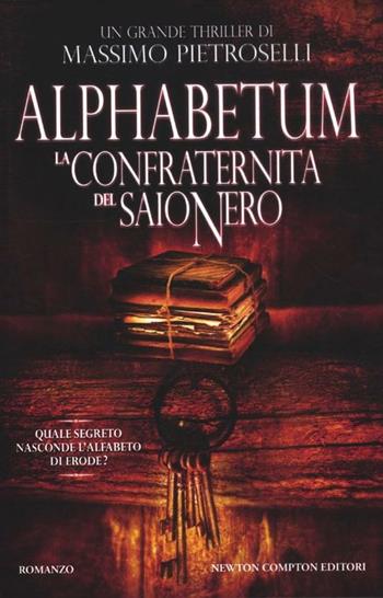 Alphabetum. La confraternita del saio nero - Massimo Pietroselli - Libro Newton Compton Editori 2012, Nuova narrativa Newton | Libraccio.it