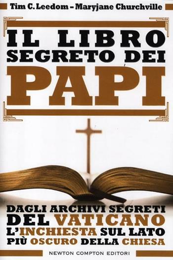 Il libro segreto dei papi. Dagli archivi segreti del Vaticano l'inchiesta sul lato più oscuro della Chiesa  - Libro Newton Compton Editori 2012, Controcorrente | Libraccio.it