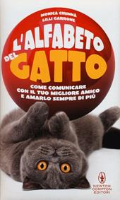 L' alfabeto del gatto. Come comunicare con il tuo migliore amico e amarlo sempre di più