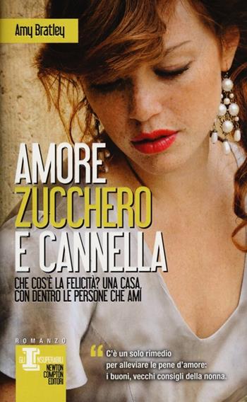 Amore, zucchero e cannella - Amy Bratley - Libro Newton Compton Editori 2013, Gli insuperabili | Libraccio.it