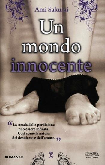 Un mondo innocente - Ami Sakurai - Libro Newton Compton Editori 2012, Anagramma | Libraccio.it