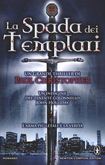 La spada dei Templari - Paul Christopher - Libro Newton Compton Editori 2012, Nuova narrativa Newton | Libraccio.it