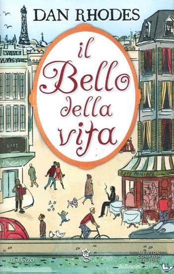 Il bello della vita - Dan Rhodes - Libro Newton Compton Editori 2012, Anagramma | Libraccio.it