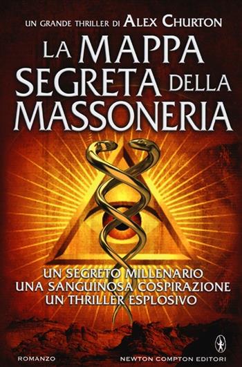 La mappa segreta della massoneria - Alex Churton - Libro Newton Compton Editori 2012, Nuova narrativa Newton | Libraccio.it