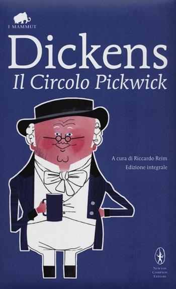 Il circolo Pickwick. Ediz. integrale - Charles Dickens - Libro Newton Compton Editori 2012, Grandi tascabili economici. I mammut | Libraccio.it