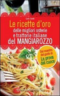 Le ricette d'oro delle migliori osterie e trattorie italiane del Mangiarozzo - Carlo Cambi - Libro Newton Compton Editori 2012 | Libraccio.it