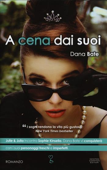 A cena dai suoi - Dana Bate - Libro Newton Compton Editori 2013, Anagramma | Libraccio.it