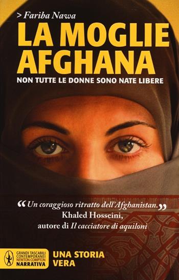 La moglie afghana. Non tutte le donne sono nate libere - Fariba Nawa - Libro Newton Compton Editori 2013, Grandi tascabili contemporanei | Libraccio.it
