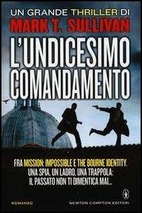 L' undicesimo comandamento - Mark T. Sullivan - Libro Newton Compton Editori 2013, Nuova narrativa Newton | Libraccio.it