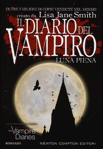 Luna piena. Il diario del vampiro - Lisa Jane Smith - Libro Newton Compton Editori 2013, Nuova narrativa Newton | Libraccio.it