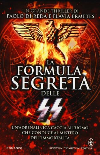 La formula segreta delle SS - Paolo Di Reda, Flavia Ermetes - Libro Newton Compton Editori 2013, Nuova narrativa Newton | Libraccio.it