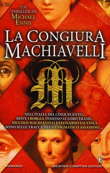 La congiura Machiavelli - Michael Ennis - Libro Newton Compton Editori 2013, Nuova narrativa Newton | Libraccio.it