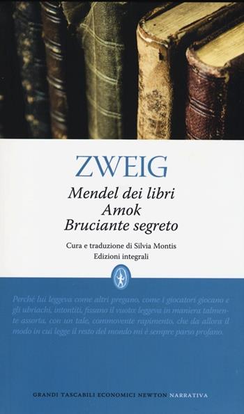 Mendel dei libri-Amok-Bruciante segreto. Ediz. integrale - Stefan Zweig - Libro Newton Compton Editori 2013, Grandi tascabili economici | Libraccio.it