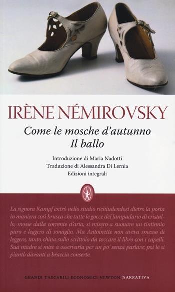 Come le mosche d'autunno-Il ballo. Ediz. integrale - Irène Némirovsky - Libro Newton Compton Editori 2013, Grandi tascabili economici | Libraccio.it