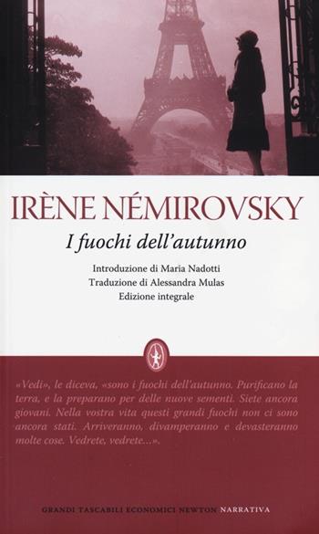 I fuochi dell'autunno. Ediz. integrale - Irène Némirovsky - Libro Newton Compton Editori 2013, Grandi tascabili economici | Libraccio.it