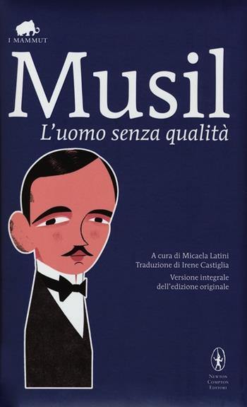 L' uomo senza qualità. Ediz. integrale - Robert Musil - Libro Newton Compton Editori 2013, Grandi tascabili economici. I mammut | Libraccio.it