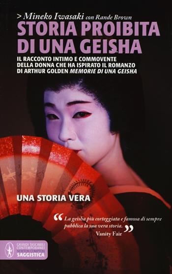 Storia proibita di una geisha - Mineko Iwasaki, Rande Brown - Libro Newton Compton Editori 2013, Grandi tascabili contemporanei | Libraccio.it